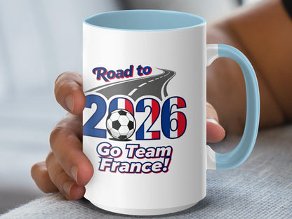Road to 2026 Go Team France! Mug for Soccer Fans