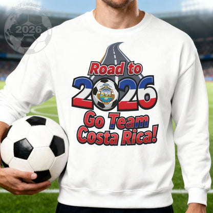 Road to 2026 Go Team Costa Rica Soccer Sweatshirt