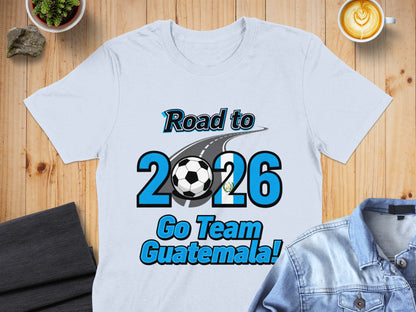 Road to 2026 Go Team Guatemala T-shirt
