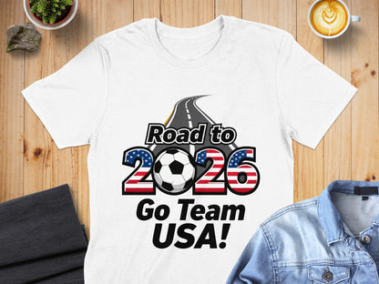 Road to 2026 Go Team USA T-shirt