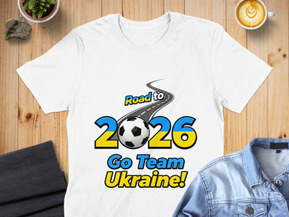 Road to 2026 Go Team Ukraine! shirt