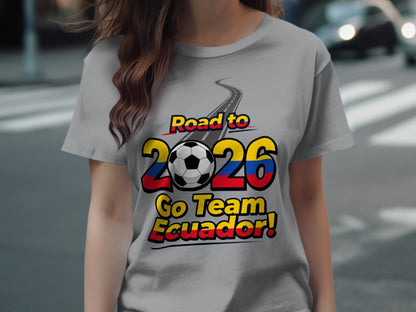 Road to 2026 Go Team Ecuador! t-shirt
