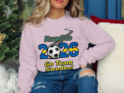 Road to 2026 Go Team Sweden soccer sweatshirt