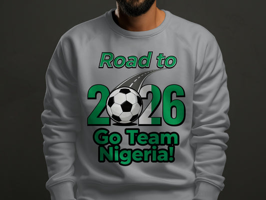Road to 2026 Go Team Nigeria sweatshirt