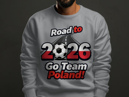 Road to 2026 Go Team Poland soccer sweatshirt