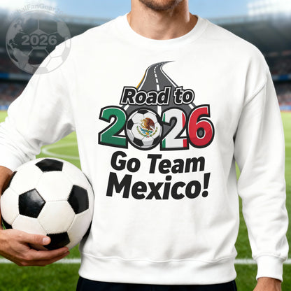 Road to 2026 Go Team Mexico Soccer Sweatshirt