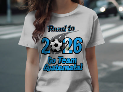 Road to 2026 Go Team Guatemala graphic t-shirt